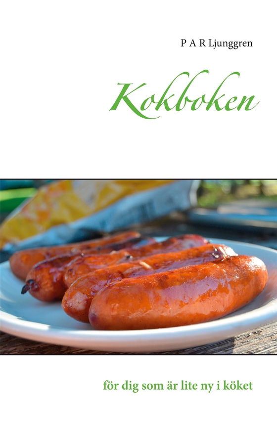 Kokboken: för dig som är lite ny i köket (e-bok) av P A R Ljunggren