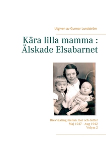 Kära lilla mamma : Älskade Elsabarnet Vol. 2: B