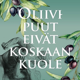 Oliivipuut eivät koskaan kuole (ljudbok) av Pet