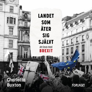 Landet som äter sig självt - Att leva med Brexi