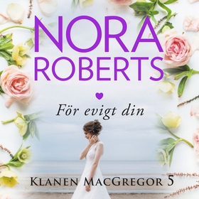 För evigt din (ljudbok) av Nora Roberts