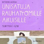 Unisatuja rauhattomille aikuisille 12 - Teatteri-ilta