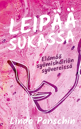 Leipää sukassa: Elämää syömishäiriön syövereiss