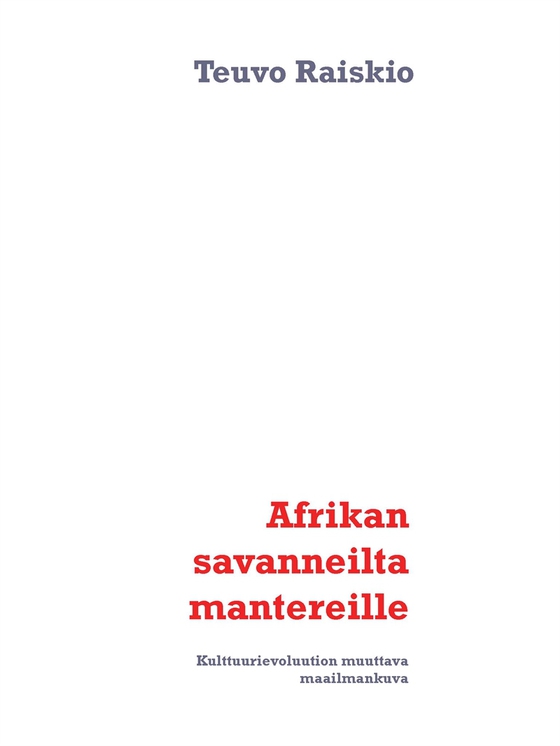 Afrikan savanneilta mantereille: Kulttuurievoluution muuttava maailmankuva