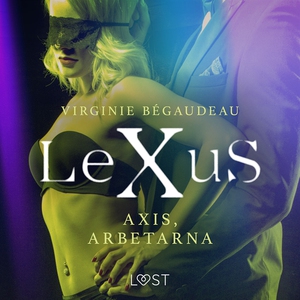 LeXuS: Axis, Arbetarna - erotisk dystopi (ljudb