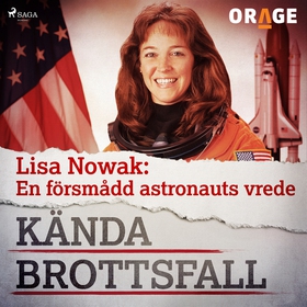 Lisa Nowak: En försmådd astronauts vrede (ljudb