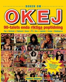 Boken om OKEJ – 90-talets enda riktiga poptidning