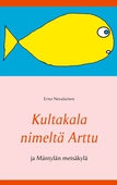 Kultakala nimeltä Arttu: ja Mäntylän metsäkylä