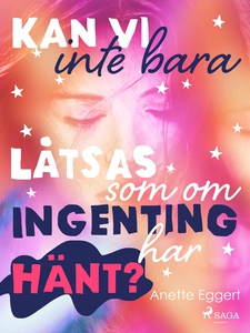 Kan vi inte bara låtsas som ingenting har hänt?