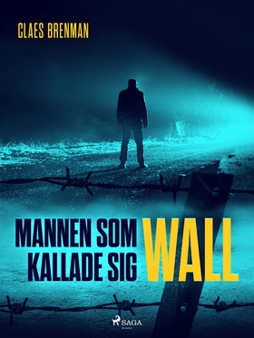 Mannen som kallade sig Wall (e-bok) av Claes Br