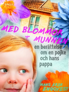 Med blommor i munnen: en berättelse om en pojke