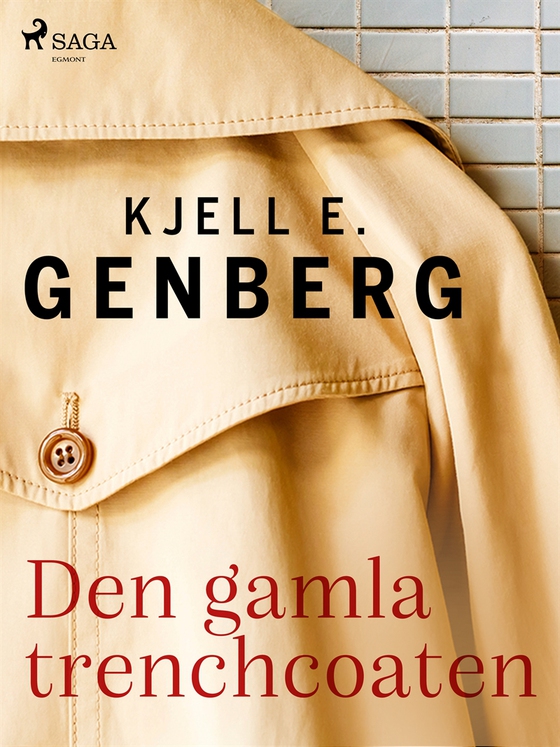 Den gamla trenchcoaten (e-bok) av Kjell E. Genberg