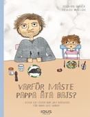 Varför måste pappa äta bajs? : eller en liten bok om nikotin för barn och