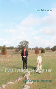 Fyra rysliga berättelser: Från Öland till Norrl