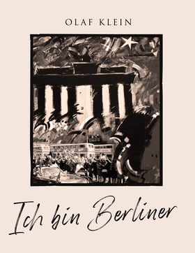 Ich bin Berliner (e-bok) av Olaf Klein