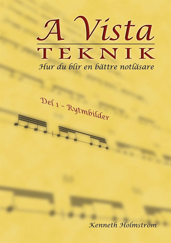A Vista teknik: Hur du blir en bättre notläsare, del 1-rytmbilder (e-bok) av Kenneth Holmström