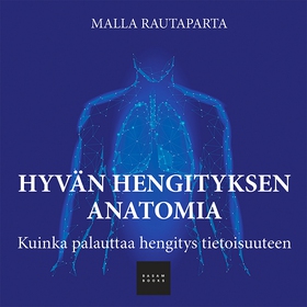 Hyvän hengityksen anatomia (ljudbok) av Malla R