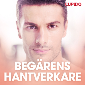 Begärens hantverkare (ljudbok) av Cupido
