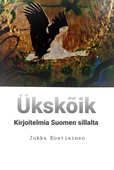 Ükskõik: Kirjoitelmia Suomen sillalta