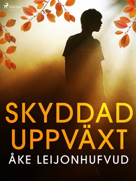 Skyddad uppväxt (e-bok) av Åke Leijonhufvud
