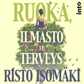 Ruoka, ilmasto ja terveys (ljudbok) av Risto Is