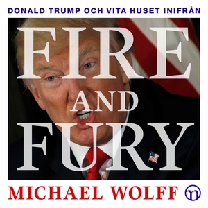 Fire and Fury: Donald Trump och Vita huset inif