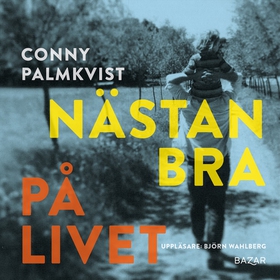 Nästan bra på livet (ljudbok) av Conny Palmkvis