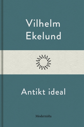 Antikt ideal (e-bok) av Vilhelm Ekelund