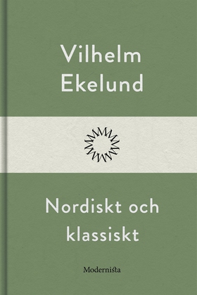 Nordiskt och klassiskt (e-bok) av Vilhelm Ekelu