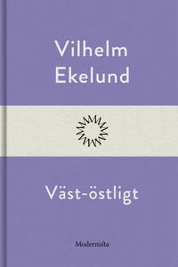 Väst-östligt (e-bok) av Vilhelm Ekelund