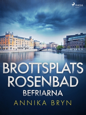 Brottsplats Rosenbad: befriarna (e-bok) av Anni