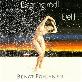 Dagning; röd! (ljudbok) av Bengt Pohjanen