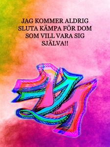 Jag kommer aldrig sluta kämpa för dom som vill