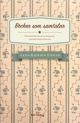 Böcker som samtalar. Intertextualitet, dialog, 