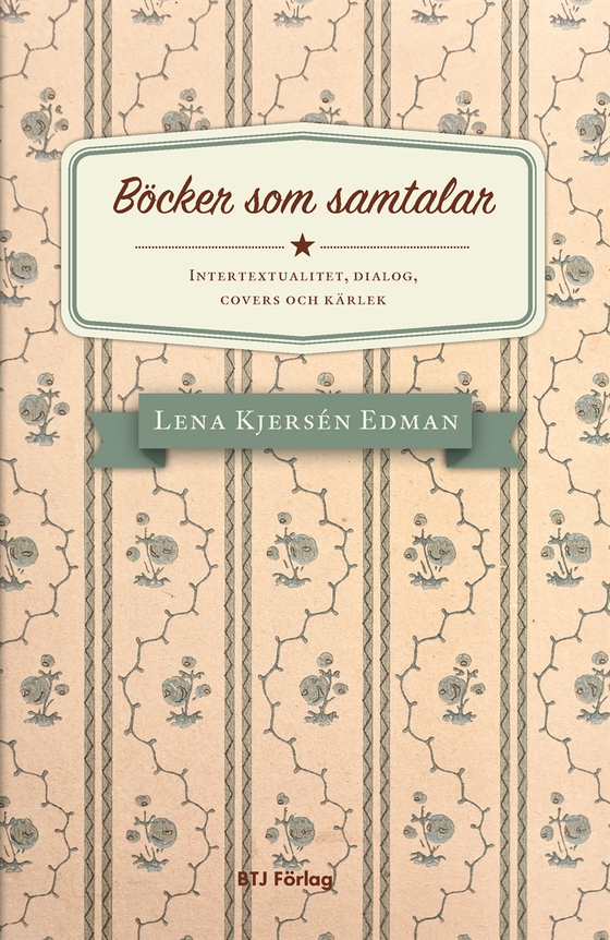 Böcker som samtalar. Intertextualitet, dialog, covers och kärlek