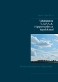 Vihdoinkin V.A.P.A.A. riippuvuudesta tupakkaan!: Luettuasi ymmärrät, miksi tupakoit ja miksi et ole onnistunut lopettamaan useista yrityksistäsi huolimatta.