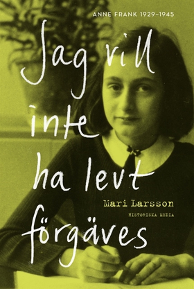 Jag vill inte ha levt förgäves: Anne Frank 1929