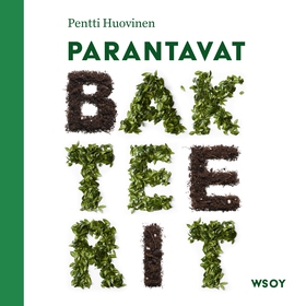 Parantavat bakteerit (ljudbok) av Pentti Huovin