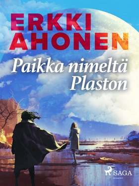 Paikka nimeltä Plaston (e-bok) av Erkki Ahonen