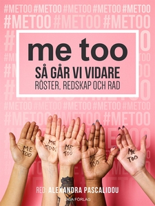 me too: Så går vi vidare - Röster, redskap och