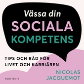 Vässa din sociala kompetens : tips och råd för livet och karriären