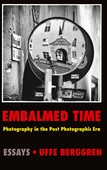 Embalmed Time: Photography in the Post Photographic Era