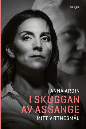 I skuggan av Assange : mitt vittnesmål (e-bok)