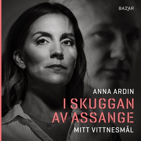 I skuggan av Assange : mitt vittnesmål (ljudbok