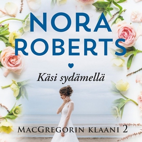 Käsi sydämellä (ljudbok) av Nora Roberts