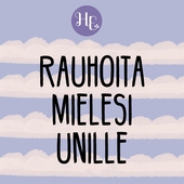 Rauhoita mielesi unille