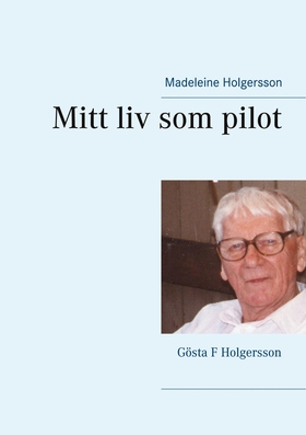 Mitt liv som pilot: Gösta F Holgersson (e-bok) 