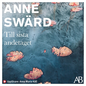 Till sista andetaget (ljudbok) av Anne Swärd