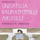 Unisatuja rauhattomille aikuisille 17 - Rakkaudesta sanoihin