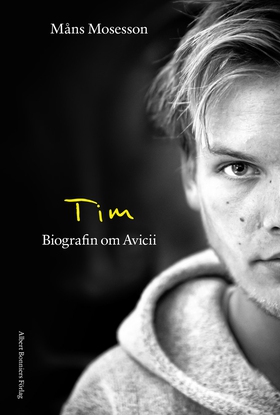Tim : Biografin om Avicii (e-bok) av Måns Moses